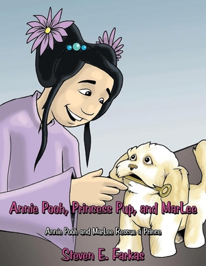 Farkas, Steven E. Annie Pooh, Princess Pup, and Marlee - Annie Pooh and Marlee Rescue a Prince. Marshill Ink LLC, 2021.