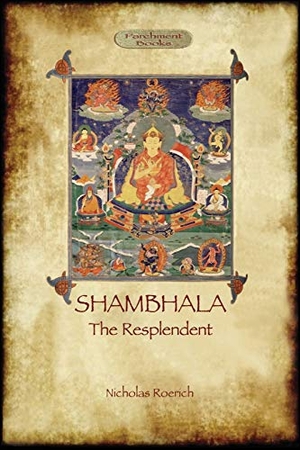 Roerich, Nicholas. Shambhala the Resplendent. Aziloth Books, 2017.