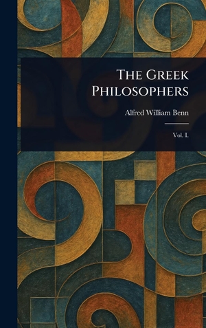Benn, Alfred William. The Greek Philosophers. Legare Street Press, 2025.