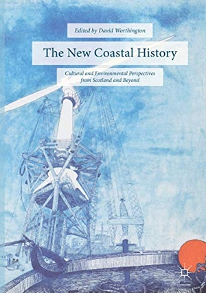 Worthington, David (Hrsg.). The New Coastal History - Cultural and Environmental Perspectives from Scotland and Beyond. Springer International Publishing, 2018.