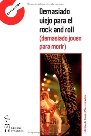 Rus García, Miguel Ángel de. Demasiado viejo para el rock and roll, demasiado joven para morir. Ediciones Irreverentes, 2011.