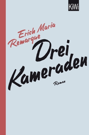 Remarque, E. M.. Drei Kameraden. Kiepenheuer & Witsch GmbH, 2014.