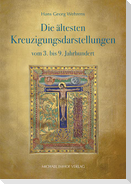 Die ältesten Kreuzigungsdarstellungen vom 3. bis 9. Jahrhundert