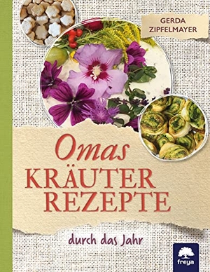 Zipfelmayer, Gerda. Omas Kräuterrezepte - Durch das Jahr. Freya Verlag, 2021.