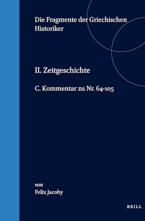 Jacoby. II. Zeitgeschichte, C. Kommentar Zu Nr. 64-105. Brill, 1993.