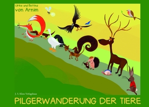Arnim, Ulrike von. Pilgerwanderung der Tiere. Klotz Verlagshaus GmbH, 2022.