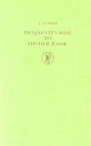 Gonda. Prajāpati's Rise to Higher Rank. Brill, 1986.