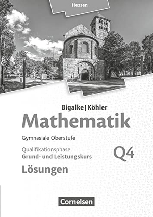 Bigalke, Anton / Kuschnerow, Horst et al. Bigalke/Köhler: Mathematik - Grund- und Leistungskurs 4. Halbjahr - Hessen - Band Q4. Lösungen zum Schülerbuch. Cornelsen Verlag GmbH, 2019.