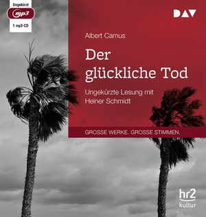 Camus, Albert. Der glückliche Tod - Cahiers Albert Camus. Ungekürzte Lesung mit Heiner Schmidt. Audio Verlag Der GmbH, 2021.