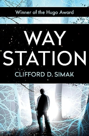 Simak, Clifford D. Way Station. Open Road Integrated Media, Inc., 2015.