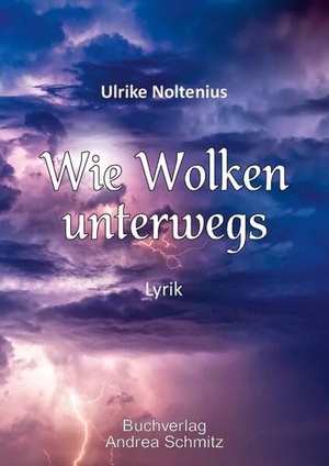 Noltenius, Ulrike. Wie Wolken unterwegs - Lyrik. Andrea Schmitz, 2026.