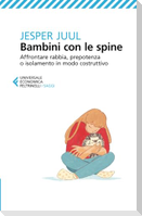 Bambini con le spine. Affrontare rabbia, prepotenza o isolamento in modo costruttivo