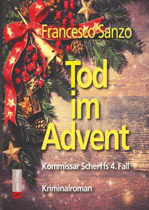 Sanzo, Francesco. Tod im Advent - Kommissar Scherffs 4. Fall. Sanzo-Verlag, 2020.