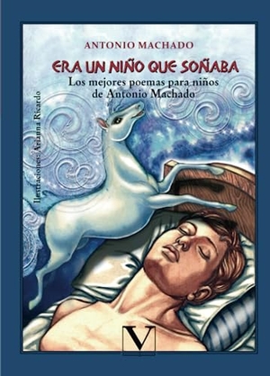 Machado, Antonio. Era un niño que soñaba. Los mejores poemas para niños de Antonio Machado. Editorial Verbum, S.L., 2014.