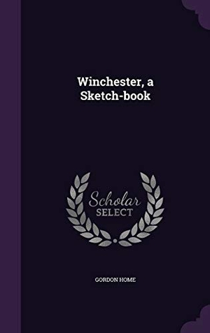 Home, Gordon. Winchester, a Sketch-book. Touchladybirdlucky Studios, 2016.