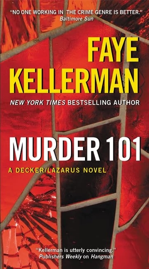Kellerman, Faye. Murder 101 - A Decker/Lazarus Novel. HarperCollins, 2015.