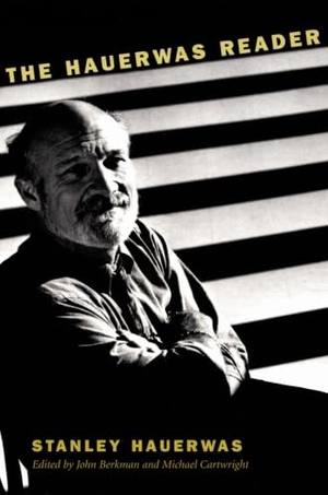 Hauerwas, Stanley. The Hauerwas Reader. Duke University Press, 2001.