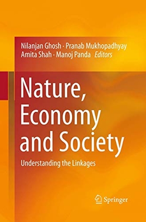 Ghosh, Nilanjan / Manoj Panda et al (Hrsg.). Nature, Economy and Society - Understanding the Linkages. Springer India, 2016.
