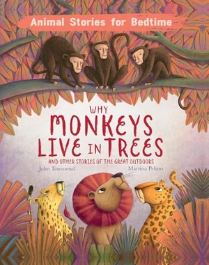 Townsend, John. Why Monkeys Live In Trees and Other Animal Stories of the Great Outdoors. Bonnier Books Ltd, 2022.