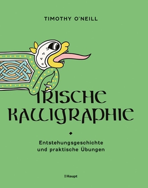 O'Neill, Timothy. Irische Kalligraphie - Entstehungsgeschichte und praktische Übungen. Haupt Verlag AG, 2026.