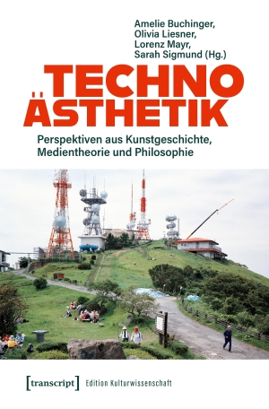 Buchinger, Amelie / Olivia Liesner et al (Hrsg.). Technoästhetik - Perspektiven aus Kunstgeschichte, Medientheorie und Philosophie. Transcript Verlag, 2026.