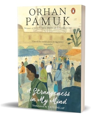 Pamuk, Orhan. A Strangeness in My Mind. Penguin Random House India Pvt. Ltd, 2024.
