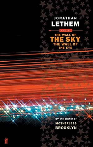 Lethem, Jonathan. The Wall of the Sky, the Wall of the Eye. Faber And Faber Ltd., 2004.