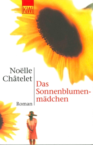 Chatelet, Noelle. Das Sonnenblumenmädchen. Kiepenheuer & Witsch GmbH, 2001.