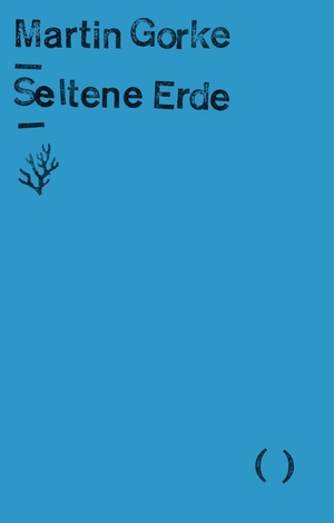 Gorke, Martin. Seltene Erde. Matthes & Seitz Verlag, 2026.