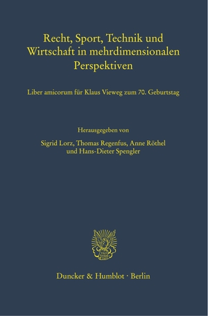 Lorz, Sigrid / Thomas Regenfus et al (Hrsg.). Recht, Sport, Technik und Wirtschaft in mehrdimensionalen Perspektiven. - Liber amicorum für Klaus Vieweg zum 70. Geburtstag.. Duncker & Humblot GmbH, 2021.