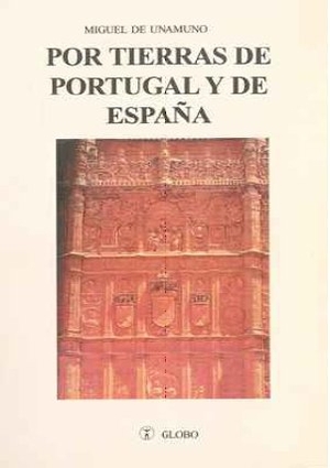 Unamuno, Miguel De. Por tierras de Portugal y de España. Editorial Globo, 2008.