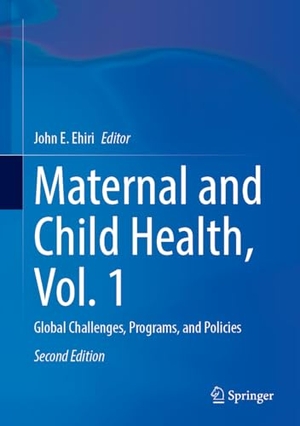 Ehiri, John E. (Hrsg.). Maternal and Child Health, Vol. 1 - Global Challenges, Programs, and Policies. Springer-Verlag GmbH, 2026.