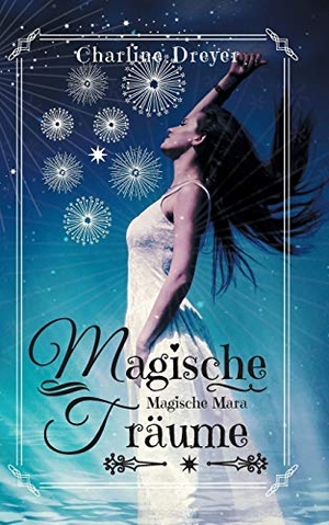 Dreyer, Charline. Magische Träume. Books on Demand, 2018.