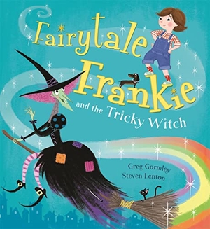 Gormley, Greg. Fairytale Frankie and the Tricky Witch. Hachette Children's Group, 2016.