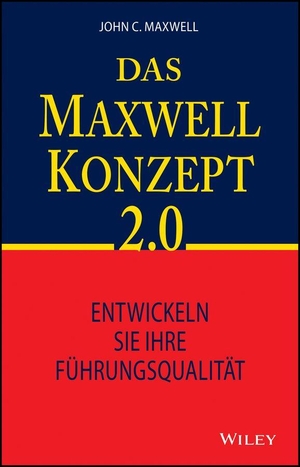 Maxwell, John C.. Das Maxwell-Konzept 2.0 - Entwickeln Sie Ihre Führungsqualität. Wiley-VCH GmbH, 2026.