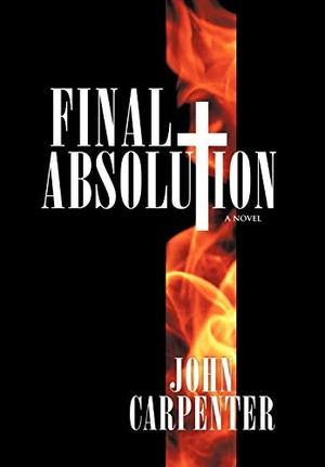 Carpenter, John. Final Absolution. Xlibris, 2010.