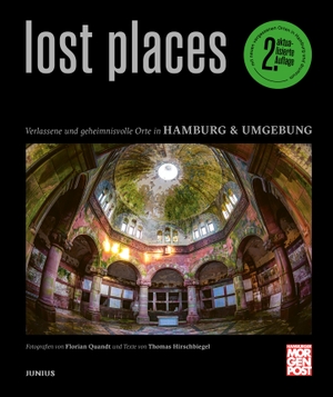 Hirschbiegel, Thomas. Lost Places - Verlassene und geheimnisvolle Orte in Hamburg & Umgebung. Junius Verlag GmbH, 2023.