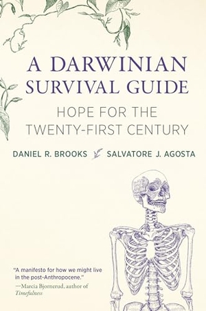 Brooks, Daniel R. / Salvatore J. Agosta. A Darwinian Survival Guide - Hope for the Twenty-First Century. The MIT Press, 2026.