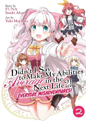 Funa. Didn't I Say to Make My Abilities Average in the Next Life?! Everyday Misadventures! (Manga) Vol. 2. Seven Seas Entertainment, 2021.