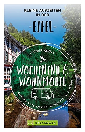 Kröll, Rainer D.. Wochenend und Wohnmobil - Kleine Auszeiten in der Eifel. Bruckmann Verlag GmbH, 2021.