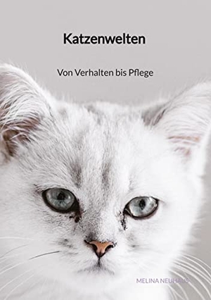 Neuhaus, Melina. Katzenwelten - Von Verhalten bis Pflege. Jaltas Books, 2023.
