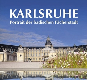 Hartmann, Ulrich. Karlsruhe. Portrait der badischen Fächerstadt - Portrait der badischen Fächerstadt. Röser, Rudolf Verlag, 2007.