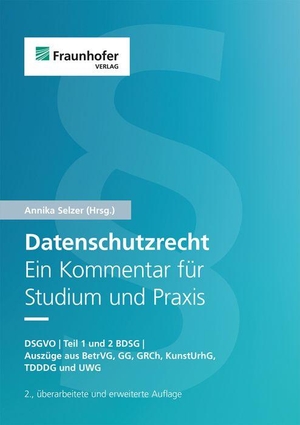 Selzer, Annika (Hrsg.). Datenschutzrecht - DSGVO. Teil 1 und 2 BDSG. Auszüge aus BetrVG, GG, GRCh, KunstUrhG, TDDDG und UWG Ein Kommentar für Studium und Praxis. Fraunhofer Verlag, 2026.