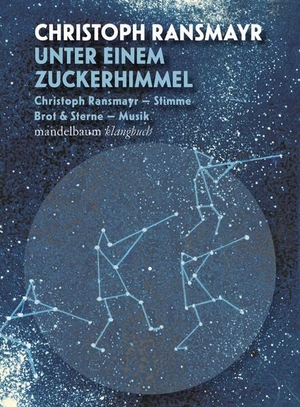 Ransmayr, Christoph / Brot & Sterne. Unter einem Zuckerhimmel - Klangbuch mit 1 CD und inkludiertem Download-Code. mandelbaum verlag eG, 2023.