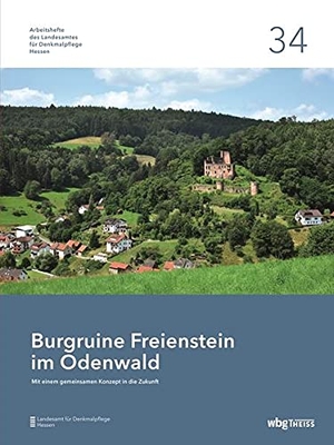 Landesamt für Denkmalpflege Hessen (Hrsg.). Burgruine Freienstein im Odenwald - Mit einem gemeinsamen Konzept in die Zukunft. wbg Theiss, 2021.