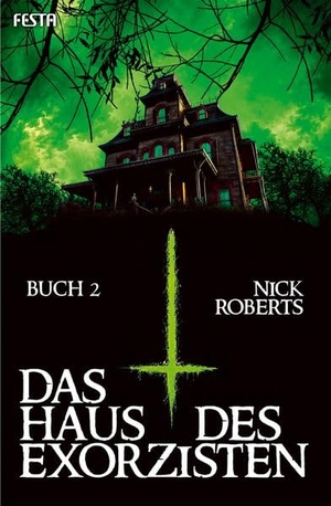 Roberts, Nick. Das Haus des Exorzisten - Buch 2 - Thriller. Festa Verlag, 2026.