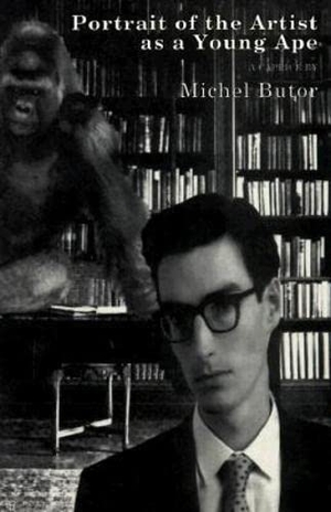 Butor, Michel. Portrait of the Artist as a Young Ape - A Caprice. Deep Vellum Publishing, 1995.