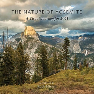 Hirsch, Robb. The Nature of Yosemite 2021 Calendar: A Visual Journey. Yosemite Conservancy, 2020.