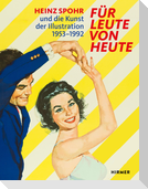 Für Leute von heute - Heinz Spohr und die Kunst der Illustration.1953-1992