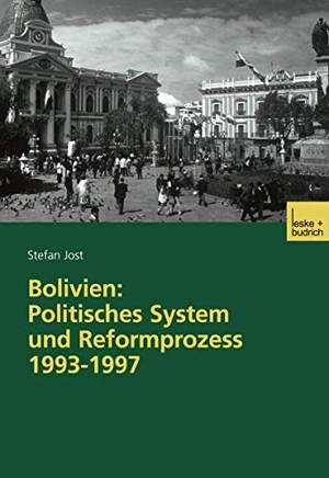 Jost, Stefan. Bolivien: Politisches System und Reformprozess 1993¿1997. VS Verlag für Sozialwissenschaften, 2003.